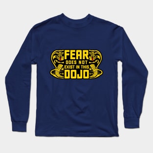 Fear does not exist in this dojo Long Sleeve T-Shirt